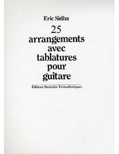 ERIC SIDHA 25 ARRANGEMENTS AVEC TABLATURES POUR GUITARE