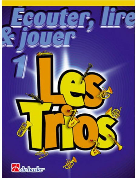 Ecouter, Lire et Jouer Vol.1 Les Trios Trompette Ecouter, Lire et Jouer Vol.1 Les Trios Trompette